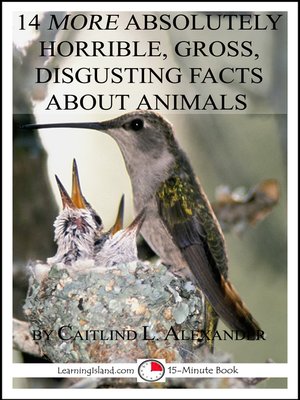 cover image of 14 More Absolutely Horrible, Gross, Disgusting Facts About Animals